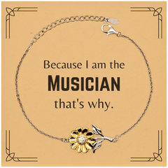 Funny Musician Gifts, Because I am the Musician, Appreciation Gifts for Musician, Birthday Sunflower Bracelet For Men, Women, Friends