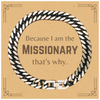 Funny Missionary Gifts, Because I am the Missionary, Appreciation Gifts for Missionary, Birthday Cuban Link Chain Bracelet For Men, Women, Friends
