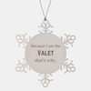 Funny Valet Gifts, Because I am the Valet, Appreciation Gifts for Valet, Birthday Snowflake Ornament For Men, Women, Friends