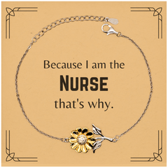 Funny Nurse Gifts, Because I am the Nurse, Appreciation Gifts for Nurse, Birthday Sunflower Bracelet For Men, Women, Friends