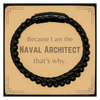 Funny Naval Architect Gifts, Because I am the Naval Architect, Appreciation Gifts for Naval Architect, Birthday Stone Leather Bracelets For Men, Women, Friends