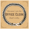 Funny Office Clerk Gifts, Because I am the Office Clerk, Appreciation Gifts for Office Clerk, Birthday Cuban Link Chain Bracelet For Men, Women, Friends