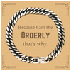 Funny Orderly Gifts, Because I am the Orderly, Appreciation Gifts for Orderly, Birthday Cuban Link Chain Bracelet For Men, Women, Friends