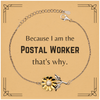 Funny Postal Worker Gifts, Because I am the Postal Worker, Appreciation Gifts for Postal Worker, Birthday Sunflower Bracelet For Men, Women, Friends
