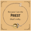 Funny Priest Gifts, Because I am the Priest, Appreciation Gifts for Priest, Birthday Sunflower Bracelet For Men, Women, Friends