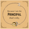 Funny Principal Gifts, Because I am the Principal, Appreciation Gifts for Principal, Birthday Sunflower Bracelet For Men, Women, Friends