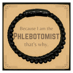 Funny Phlebotomist Gifts, Because I am the Phlebotomist, Appreciation Gifts for Phlebotomist, Birthday Stone Leather Bracelets For Men, Women, Friends