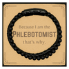 Funny Phlebotomist Gifts, Because I am the Phlebotomist, Appreciation Gifts for Phlebotomist, Birthday Stone Leather Bracelets For Men, Women, Friends