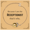 Funny Receptionist Gifts, Because I am the Receptionist, Appreciation Gifts for Receptionist, Birthday Sunflower Bracelet For Men, Women, Friends