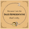 Funny Sales Representative Gifts, Because I am the Sales Representative, Appreciation Gifts for Sales Representative, Birthday Sunflower Bracelet For Men, Women, Friends