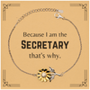 Funny Secretary Gifts, Because I am the Secretary, Appreciation Gifts for Secretary, Birthday Sunflower Bracelet For Men, Women, Friends