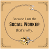 Funny Social Worker Gifts, Because I am the Social Worker, Appreciation Gifts for Social Worker, Birthday Sunflower Bracelet For Men, Women, Friends
