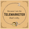 Funny Telemarketer Gifts, Because I am the Telemarketer, Appreciation Gifts for Telemarketer, Birthday Sunflower Bracelet For Men, Women, Friends