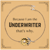 Funny Underwriter Gifts, Because I am the Underwriter, Appreciation Gifts for Underwriter, Birthday Sunflower Bracelet For Men, Women, Friends