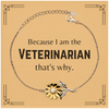 Funny Veterinarian Gifts, Because I am the Veterinarian, Appreciation Gifts for Veterinarian, Birthday Sunflower Bracelet For Men, Women, Friends