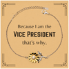 Funny Vice President Gifts, Because I am the Vice President, Appreciation Gifts for Vice President, Birthday Sunflower Bracelet For Men, Women, Friends