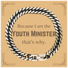 Funny Youth Minister Gifts, Because I am the Youth Minister, Appreciation Gifts for Youth Minister, Birthday Cuban Link Chain Bracelet For Men, Women, Friends