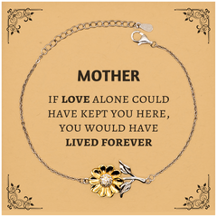 Sympathy Gifts For Loss Of Mother Memorial Sunflower Bracelet Gifts, Mother If love alone could have kept you here, you would have lived forever., In Loving Memory Mother Remembrance Gifts