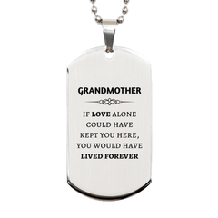 Sympathy Gifts For Loss Of Grandmother Memorial Silver Dog Tag Gifts, Grandmother If love alone could have kept you here, you would have lived forever., In Loving Memory Grandmother Remembrance Gifts