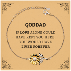 Sympathy Gifts For Loss Of Goddad Memorial Sunflower Bracelet Gifts, Goddad If love alone could have kept you here, you would have lived forever., In Loving Memory Goddad Remembrance Gifts