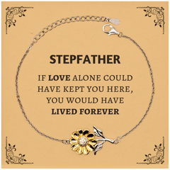 Sympathy Gifts For Loss Of Stepfather Memorial Sunflower Bracelet Gifts, Stepfather If love alone could have kept you here, you would have lived forever., In Loving Memory Stepfather Remembrance Gifts