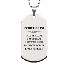 Sympathy Gifts For Loss Of Father In Law Memorial Silver Dog Tag Gifts, Father In Law If love alone could have kept you here, you would have lived forever., In Loving Memory Father In Law Remembrance Gifts