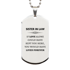 Sympathy Gifts For Loss Of Sister In Law Memorial Silver Dog Tag Gifts, Sister In Law If love alone could have kept you here, you would have lived forever., In Loving Memory Sister In Law Remembrance Gifts