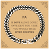 Sympathy Gifts For Loss Of Pa Memorial Cuban Link Chain Bracelet Gifts, Pa If love alone could have kept you here, you would have lived forever., In Loving Memory Pa Remembrance Gifts