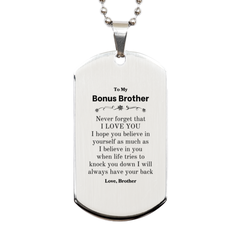 To My Bonus Brother Silver Dog Tag, Supporting Gifts for Bonus Brother from Brother, Bonus Brother Birthday Christmas Graduation Bonus Brother Never forget that I love you I hope you believe in yourself as much as I believe in you. Love, Brother