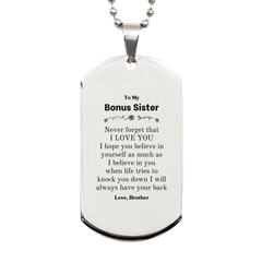 To My Bonus Sister Silver Dog Tag, Supporting Gifts for Bonus Sister from Brother, Bonus Sister Birthday Christmas Graduation Bonus Sister Never forget that I love you I hope you believe in yourself as much as I believe in you. Love, Brother