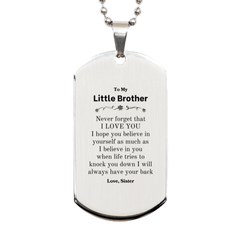 To My Little Brother Silver Dog Tag, Supporting Gifts for Little Brother from Sister, Little Brother Birthday Christmas Graduation Little Brother Never forget that I love you I hope you believe in yourself as much as I believe in you. Love, Sister