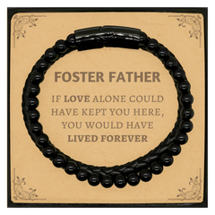 Sympathy Gifts For Loss Of Foster Father Memorial Stone Leather Bracelets Gifts, Foster Father If love alone could have kept you here, you would have lived forever., In Loving Memory Foster Father Remembrance Gifts