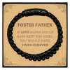 Sympathy Gifts For Loss Of Foster Father Memorial Stone Leather Bracelets Gifts, Foster Father If love alone could have kept you here, you would have lived forever., In Loving Memory Foster Father Remembrance Gifts