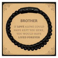 Sympathy Gifts For Loss Of Brother Memorial Stone Leather Bracelets Gifts, Brother If love alone could have kept you here, you would have lived forever., In Loving Memory Brother Remembrance Gifts