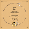 Son Gifts from Mommy, Graduation Birhday Son Sunflower Bracelet Long Distance Relationship Gifts for Son Even when I'm not close by, I want you to know I love you. Love, Mommy
