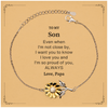 Son Gifts from Papa, Graduation Birhday Son Sunflower Bracelet Long Distance Relationship Gifts for Son Even when I'm not close by, I want you to know I love you. Love, Papa