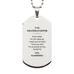 Granddaughter Gifts from Grandfather, Graduation Birhday Granddaughter Silver Dog Tag Long Distance Relationship Gifts for Granddaughter Even when I'm not close by, I want you to know I love you. Love, Grandfather