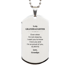 Granddaughter Gifts from Grandpa, Graduation Birhday Granddaughter Silver Dog Tag Long Distance Relationship Gifts for Granddaughter Even when I'm not close by, I want you to know I love you. Love, Grandpa