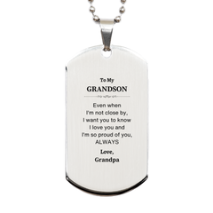 Grandson Gifts from Grandpa, Graduation Birhday Grandson Silver Dog Tag Long Distance Relationship Gifts for Grandson Even when I'm not close by, I want you to know I love you. Love, Grandpa