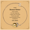 Bonus Sister Gifts from Sister, Graduation Birhday Bonus Sister Sunflower Bracelet Long Distance Relationship Gifts for Bonus Sister Even when I'm not close by, I want you to know I love you. Love, Sister