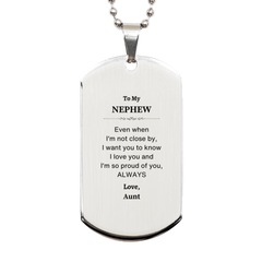 Nephew Gifts from Aunt, Graduation Birhday Nephew Silver Dog Tag Long Distance Relationship Gifts for Nephew Even when I'm not close by, I want you to know I love you. Love, Aunt