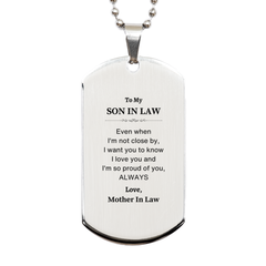 Son In Law Gifts from Mother In Law, Graduation Birhday Son In Law Silver Dog Tag Long Distance Relationship Gifts for Son In Law Even when I'm not close by, I want you to know I love you. Love, Mother In Law