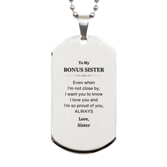 Bonus Sister Gifts from Sister, Graduation Birhday Bonus Sister Silver Dog Tag Long Distance Relationship Gifts for Bonus Sister Even when I'm not close by, I want you to know I love you. Love, Sister