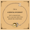 Badass Dental Hygienist Gifts, I'm Dental Hygienist not a magician, Sarcastic Sunflower Bracelet for Dental Hygienist Birthday Christmas for  Men, Women, Friends, Coworkers