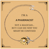 Badass Pharmacist Gifts, I'm Pharmacist not a magician, Sarcastic Sunflower Bracelet for Pharmacist Birthday Christmas for  Men, Women, Friends, Coworkers