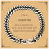 Badass Drafter Gifts, I'm Drafter not a magician, Sarcastic Cuban Link Chain Bracelet for Drafter Birthday Christmas for  Men, Women, Friends, Coworkers