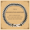 Badass Executive Assistant Gifts, I'm Executive Assistant not a magician, Sarcastic Cuban Link Chain Bracelet for Executive Assistant Birthday Christmas for  Men, Women, Friends, Coworkers