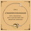 Badass Transportation Manager Gifts, I'm Transportation Manager not a magician, Sarcastic Sunflower Bracelet for Transportation Manager Birthday Christmas for  Men, Women, Friends, Coworkers
