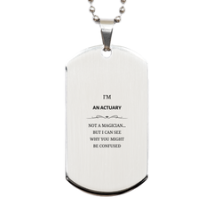 Badass Actuary Gifts, I'm Actuary not a magician, Sarcastic Silver Dog Tag for Actuary Birthday Christmas for  Men, Women, Friends, Coworkers