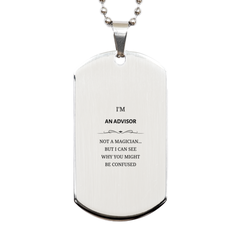 Badass Advisor Gifts, I'm Advisor not a magician, Sarcastic Silver Dog Tag for Advisor Birthday Christmas for  Men, Women, Friends, Coworkers